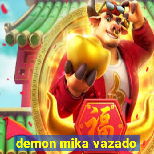 demon mika vazado